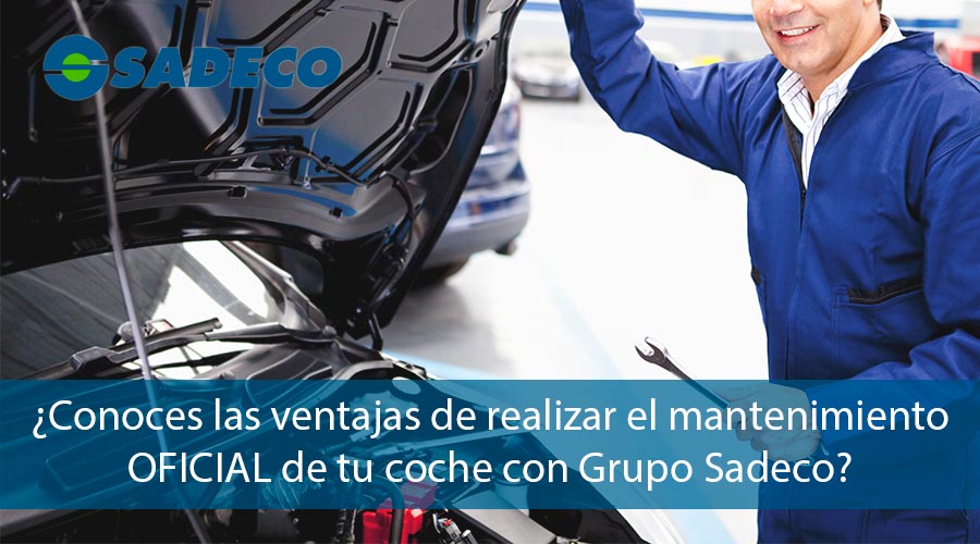 Ventajas del mantenimiento oficial de coche con Grupo Sadeco